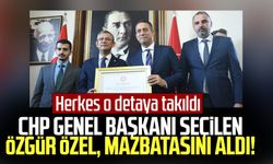 CHP Genel Başkanı seçilen Özgür Özel, mazbatasını aldı! Herkes o detaya takıldı
