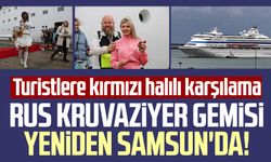 Rus kruvaziyer gemisi yeniden Samsun'da: Turistlere kırmızı halılı karşılama