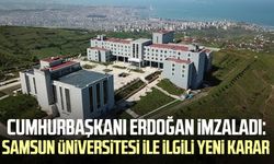 Cumhurbaşkanı Erdoğan imzaladı: Samsun Üniversitesi ile ilgili yeni karar