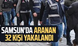 Samsun'da çeşitli suçlardan aranan 32 kişi yakalandı