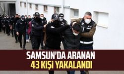 Samsun'da aranan 43 kişi yakalandı