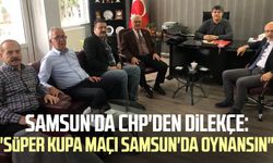 Samsun'da CHP'den dilekçe: "Süper Kupa maçı Samsun'da oynansın"