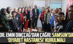 Dr. Emin Dinççağ'dan çağrı: Samsun’da ‘diyabet hastanesi’ kurulmalı