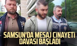 Samsun'da mesaj cinayeti davası başladı