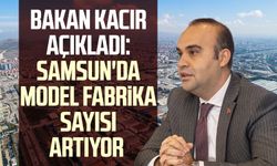 Bakan Kacır açıkladı: Samsun'da model fabrika sayısı artıyor