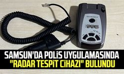 Samsun'da polis uygulamasında "radar tespit cihazı" bulundu