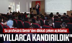 Samsun'da su profesörü Prof. Dr. Yusuf Demir'den dikkat çeken açıklama: "Yıllarca kandırıldık"