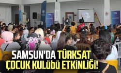 Samsun'da Türksat Çocuk Kulübü etkinliği!