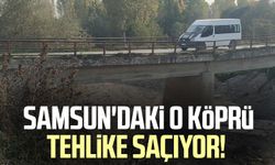 Samsun'daki o köprü tehlike saçıyor!