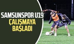 Samsunspor U19 çalışmaya başladı 