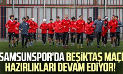 Samsunspor'da Beşiktaş maçı hazırlıkları devam ediyor!
