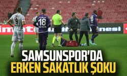 Samsunspor'da erken sakatlık şoku