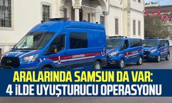 Aralarında Samsun da var: 4 ilde uyuşturucu operasyonu