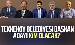 Tekkeköy Belediyesi Başkan Adayı kim olacak? İşte gündemdekiler