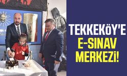 Tekkeköy'e E-Sınav Merkezi!