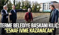 Terme Belediye Başkanı Ali Kılıç: "Esnaf ivme kazanacak"