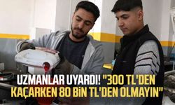 Uzmanlar uyardı! "300 TL'den kaçarken 80 bin TL'den olmayın"