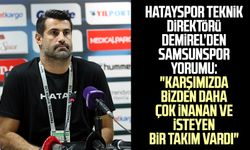 Hatayspor Teknik Direktörü Volkan Demirel'den Samsunspor yorumu: "Karşımızda daha çok inanan ve isteyen bir takım vardı"