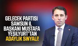Gelecek Partisi Samsun İl Başkanı Mustafa Yeşilyurt'tan adaylık sinyali!