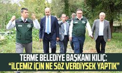 Terme Belediye Başkanı Ali Kılıç: “İlçemiz için ne söz verdiysek yaptık”