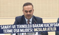 Sanayi ve Teknoloji Bakanı Mehmet Fatih Kacır'dan Terme OSB müjdesi: İmzalar atıldı