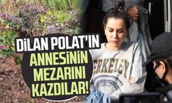 Pes dedirten olay! Dilan Polat'ın annesinin mezarını kazdılar