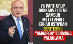 İYİ Parti Grup Başkanvekili ve Samsun Milletvekili Erhan Usta'dan sert tepki! "Ambargo" iddiasına yalanlama