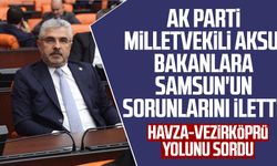 AK Parti Milletvekili Ersan Aksu, Bakanlara Samsun'un sorunlarını iletti