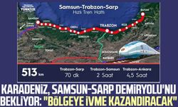 Karadeniz, Samsun-Sarp Demiryolu'nu bekliyor: "Bölgeye ivme kazandıracak"
