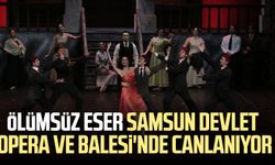 Ölümsüz eser Samsun Devlet Opera ve Balesi'nde canlanıyor