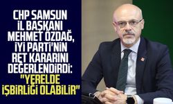 CHP Samsun İl Başkanı Mehmet Özdağ, İYİ Parti'nin ret kararını değerlendirdi: "Yerelde işbirliği olabilir"