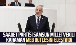 Saadet Partisi Samsun Milletvekili Mehmet Karaman MEB bütçesini eleştirdi