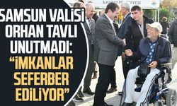 Samsun Valisi Orhan Tavlı unutmadı: "İmkanlar seferber ediliyor"