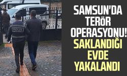 Samsun'da terör operasyonu! Saklandığı evde yakalandı