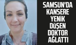Samsun'da kansere yenik düşen doktor ağlattı
