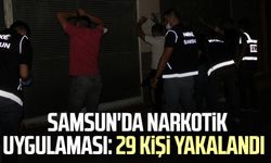 Samsun'da narkotik uygulaması: 29 kişi yakalandı