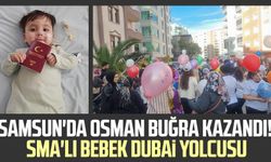 Samsun'da Osman Buğra kazandı! SMA'lı bebek Dubai yolcusu