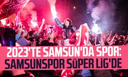 2023'te Samsun'da spor: Samsunspor Süper Lig'de