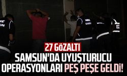 Samsun'da uyuşturucu operasyonları peş peşe geldi! 27 gözaltı
