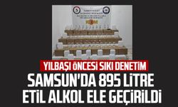 Yılbaşı öncesi sıkı denetim! Samsun'da 895 litre etil alkol  ele geçirildi