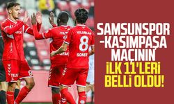 Samsunspor - Kasımpaşa maçının ilk 11'leri belli oldu!
