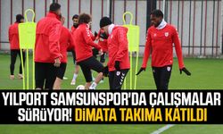 Yılport Samsunspor'da çalışmalara sürüyor! Dimata takıma katıldı