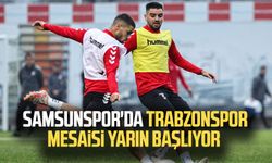 Samsunspor'da Trabzonspor mesaisi başlıyor  