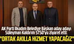 AK Parti İlkadım Belediye Başkan aday adayı Süleyman Kaldırım STSO'yu ziyaret etti: "Ortak akılla hizmet yapacağız"