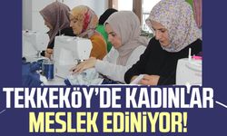 Tekkeköy’de kadınlar meslek ediniyor!