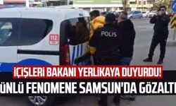 İçişleri Bakanı Yerlikaya duyurdu! Ünlü fenomene Samsun'da gözaltı