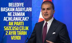 AK Parti'de belediye başkan adayları ne zaman açıklanacak? Parti sözcüsü Çelik 2 ayrı tarih verdi