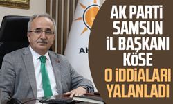 AK Parti Samsun İl Başkanı Mehmet Köse o iddiaları yalanladı