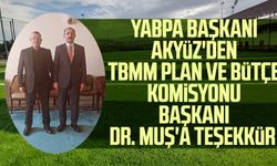 YABPA Başkanı Ali Akyüz'den TBMM Plan ve Bütçe Komisyonu Başkanı Dr. Mehmet Muş'a teşekkür 