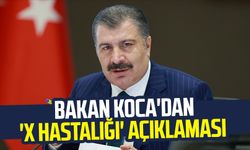 Sağlık Bakanı Fahrettin Bakan Koca'dan 'X hastalığı' açıklaması